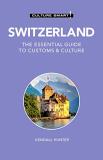 Culture Smart! Switzerland Culture Smart! 115 The Essential Guide To Customs & Culture 0003 Edition; 