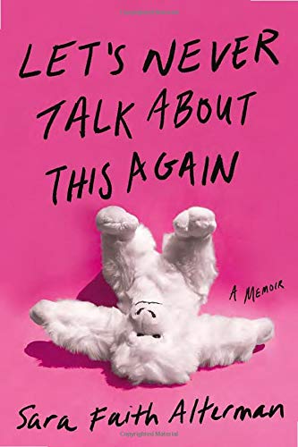 Sara Faith Alterman Let's Never Talk About This Again A Memoir 