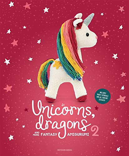 Joke Vermeiren Unicorns Dragons And More Fantasy Amigurumi 2 Vo Bring 14 Enchanting Characters To Life! 