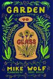 Mike Wolf Garden To Glass Grow Your Drinks From The Ground Up 