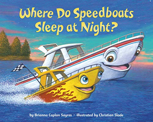 Brianna Caplan Sayres/Where Do Speedboats Sleep at Night?