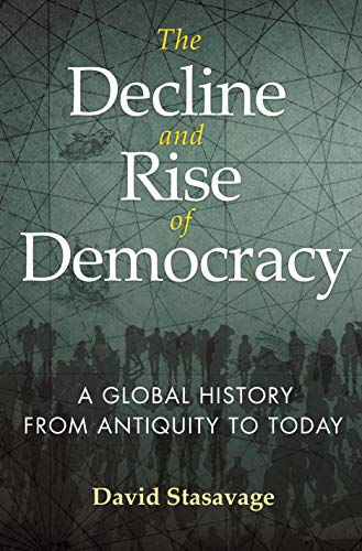David Stasavage The Decline And Rise Of Democracy A Global History From Antiquity To Today 