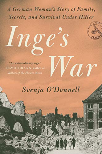 Svenja O'Donnell/Inge's War@A German Woman's Story of Family, Secrets, and Su