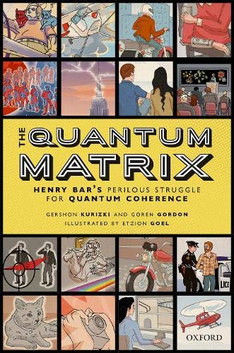 Gershon Kurizki The Quantum Matrix Henry Bar's Perilous Struggle For Quantum Coheren 