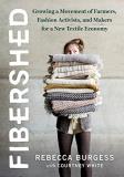 Rebecca Burgess Fibershed Growing A Movement Of Farmers Fashion Activists 