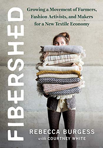 Rebecca Burgess Fibershed Growing A Movement Of Farmers Fashion Activists 