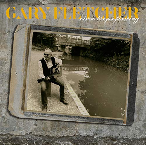 Gary Fletcher/River Keeps Flowing