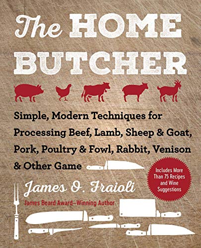 James O. Fraioli The Home Butcher Simple Modern Techniques For Processing Beef La 