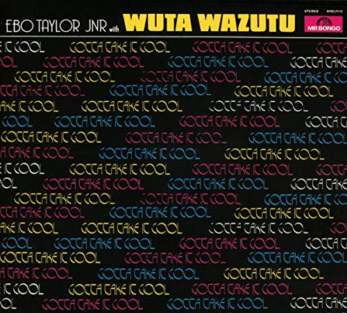Ebo Jr / Wuta Wazutu Taylor/Gotta Take It Cool@.