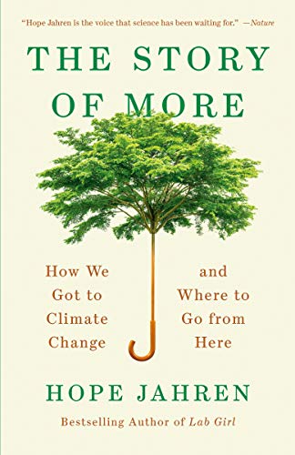 Hope Jahren/The Story of More@ How We Got to Climate Change and Where to Go from