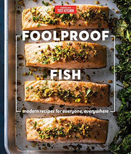 America's Test Kitchen Foolproof Fish Modern Recipes For Everyone Everywhere 