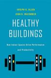 Joseph G. Allen Healthy Buildings How Indoor Spaces Drive Performance And Productiv 