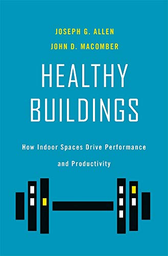 Joseph G. Allen Healthy Buildings How Indoor Spaces Drive Performance And Productiv 