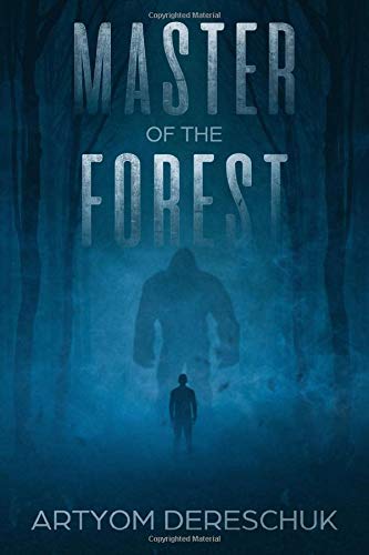Artyom Dereschuk/Master of the Forest@ A Horror Novel Set in Siberia