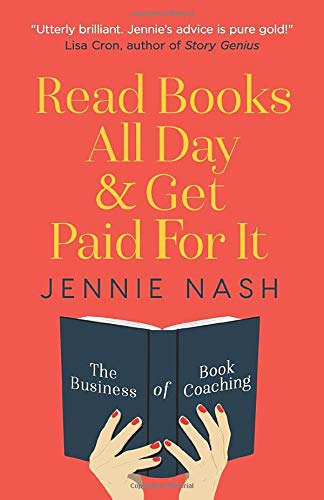 Jennie Nash/Read Books All Day and Get Paid For It@ The Business of Book Coaching