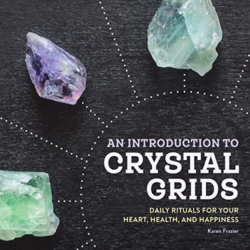 Karen Frazier/An Introduction to Crystal Grids@ Daily Rituals for Your Heart, Health, and Happine