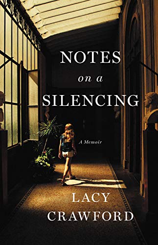 Lacy Crawford/Notes on a Silencing@ A Memoir