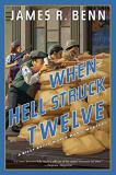 James R. Benn When Hell Struck Twelve 