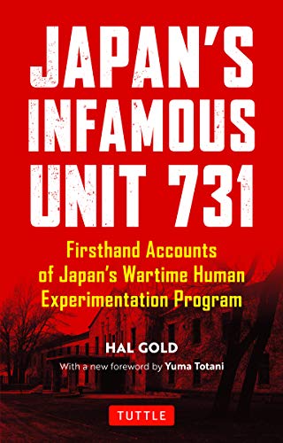 Hal Gold/Japan's Infamous Unit 731@ Firsthand Accounts of Japan's Wartime Human Exper