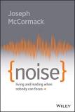 Joseph Mccormack Noise Living And Leading When Nobody Can Focus 