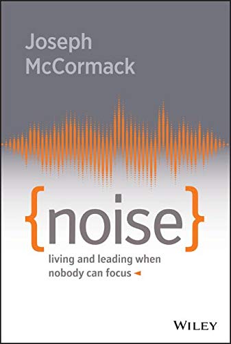 Joseph Mccormack Noise Living And Leading When Nobody Can Focus 