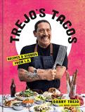 Danny Trejo Trejo's Tacos Recipes And Stories From L.A. A Cookbook 