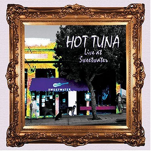 Hot Tuna Live At Sweetwater Remastered Incl. Bonus Tracks 