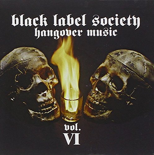 Black Label Society Vol. 6 Hangover Music 