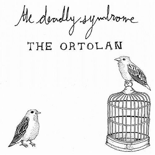 Deadly Syndrome/Ortolan