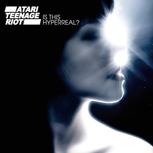 Atari Teenage Riot/Is This Hyperreal?@Explicit