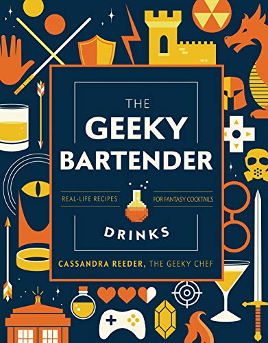 Cassandra Reeder The Geeky Bartender Drinks Real Life Recipes For Fantasy Cocktails 