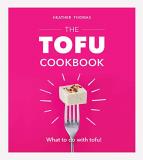 Heather Thomas The Tofu Cookbook 