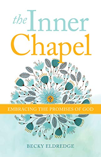 Becky Eldredge/The Inner Chapel@ Embracing the Promises of God