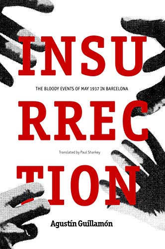 Agust?n Guillam?n Insurrection The Bloody Events Of May 1937 In Barcelona 