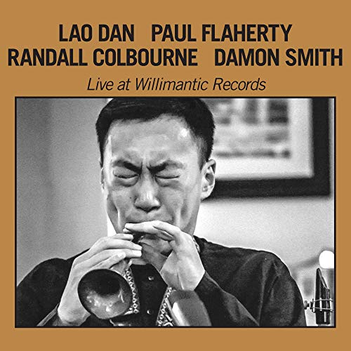 LAO DAN WITH PAUL FLAHERTY, RANDALL COLBOURNE, DAM/Live At Willimantic Records
