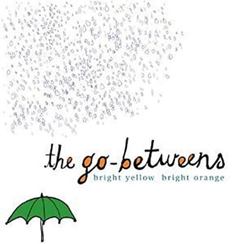 Go-Betweens/Bright Yellow Bright Orange