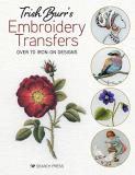 Trish Burr Trish Burr's Embroidery Transfers Over 70 Iron On Designs 
