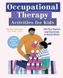 Heather Ajzenman Occupational Therapy Activities For Kids 100 Fun Games And Exercises To Build Skills 