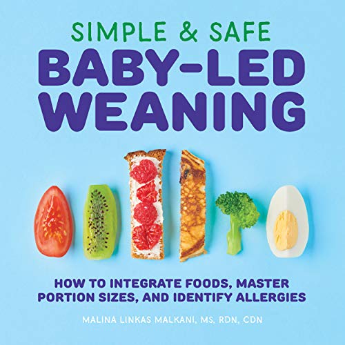 Malina Malkani/Simple & Safe Baby-Led Weaning@ How to Integrate Foods, Master Portion Sizes, and