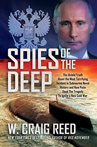 W. Craig Reed Spies Of The Deep The Untold Truth About The Most Terrifying Incide 
