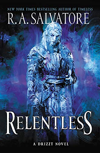 R. A. Salvatore Relentless A Drizzt Novel 