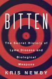 Kris Newby Bitten The Secret History Of Lyme Disease And Biological 