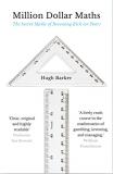 Hugh Barker Million Dollar Maths The Secret Maths Of Becoming Rich (or Poor) 