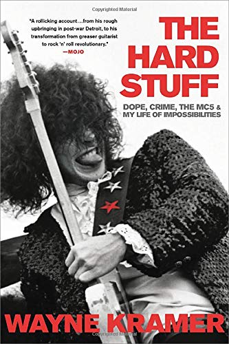 Wayne Kramer/The Hard Stuff@ Dope, Crime, the Mc5, and My Life of Impossibilit