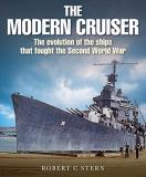 Robert C. Stern The Modern Cruiser The Evolution Of Ships That Fought The Second Wor 