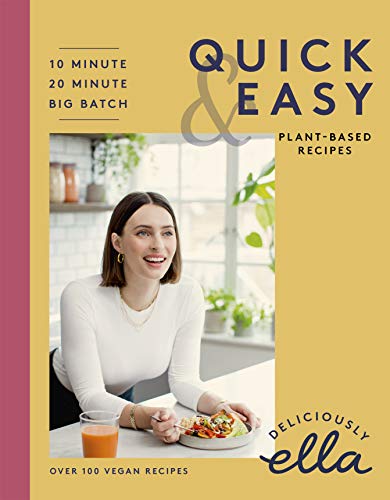 Ella Mills Deliciously Ella Making Plant Based Quick And Easy 10 Minute Recipes 20 Minute Recipes Big Batch C 