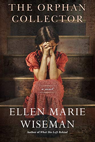 Ellen Marie Wiseman/The Orphan Collector@ A Heroic Novel of Survival During the 1918 Influe