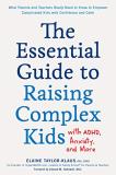 Elaine Taylor Klaus The Essential Guide To Raising Complex Kids With A What Parents And Teachers Really Need To Know To 