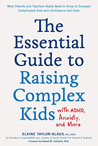 Elaine Taylor Klaus The Essential Guide To Raising Complex Kids With A What Parents And Teachers Really Need To Know To 