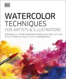 Dk Watercolor Techniques For Artists And Illustrators Learn How To Paint Landscapes People Still Life 